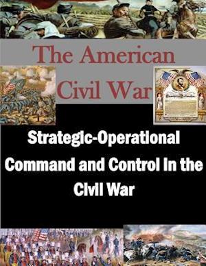 Strategic-Operational Command and Control in the Civil War