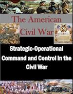 Strategic-Operational Command and Control in the Civil War