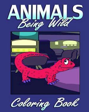 Animals Being Wild (Coloring Book)