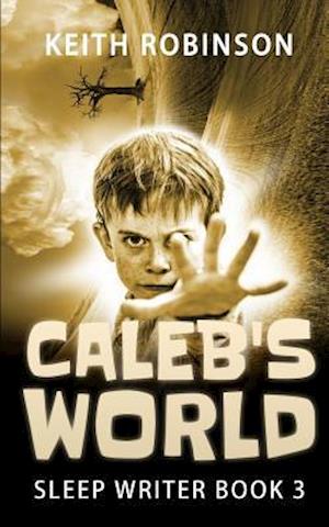Caleb's World (Sleep Writer Book 3)