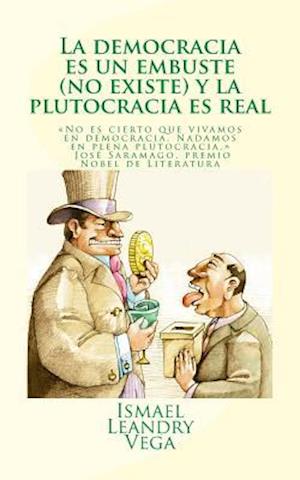 La Democracia Es Un Embuste (No Existe) y La Plutocracia Es Real