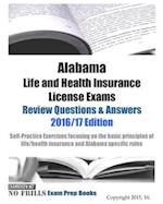 Alabama Life and Health Insurance License Exams Review Questions & Answers 2016/17 Edition