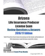 Arizona Life Insurance Producer License Exam Review Questions & Answers 2016/17 Edition