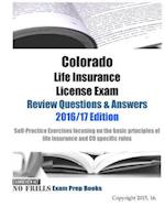 Colorado Life Insurance License Exam Review Questions & Answers 2016/17 Edition