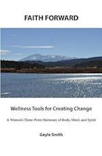 Faith Forward Wellness Tools for Creating Change