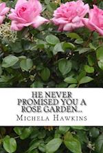 He Never Promised You a Rose Garden...