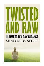 Twisted N Raw the Ultimate Ten Day Cleanse