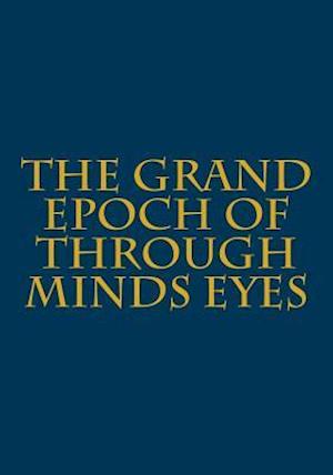 The Grand Epoch of Through Minds Eyes