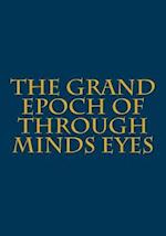 The Grand Epoch of Through Minds Eyes