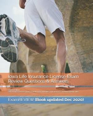 Iowa Life Insurance License Exam Review Questions & Answers 2016/17 Edition