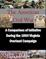 A Comparison of Initiative During the 1864 Virginia Overland Campaign