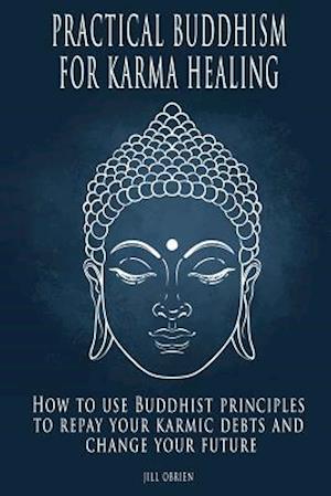 Practical Buddhism for Karma Healing