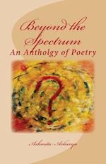 Beyond the Spectrum: An Anthology of Poems by Ashmita 