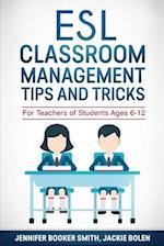 ESL Classroom Management Tips and Tricks: For Teachers of Students Ages 6-12 