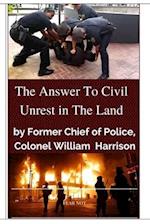 "The Answer To Civil Unrest In The Land"