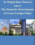To Megali Idea-Dead or Alive? the Domestic Determinants of Greek Foreign Policy