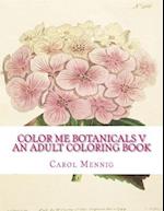 Color Me Botanicals V - An Adult Coloring Book