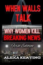 When Walls Talk: Why Women Kill 