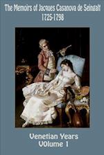 The Memoirs of Jacques Casanova de Seingalt 1725-1798 Volume 1 Venetian Years