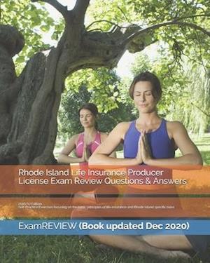 Rhode Island Life Insurance Producer License Exam Review Questions & Answers 2016/17 Edition