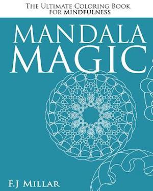 Mandala Magic - The Ultimate Mindfulness Coloring Book