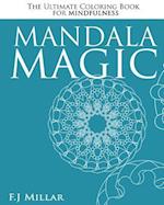 Mandala Magic - The Ultimate Mindfulness Coloring Book