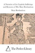 A Narrative of the Captivity Sufferings and Removes of Mrs Mary Rowlandson