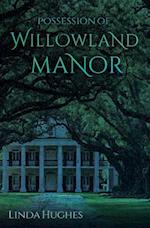 Possession of Willowland Manor