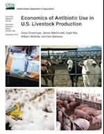 Economics of Antibiotic Use in U.S. Livestock Production