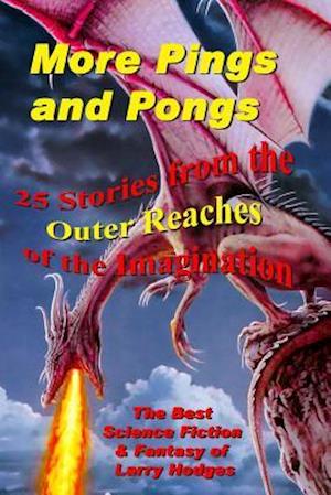 More Pings and Pongs: The Best Science Fiction & Fantasy of Larry Hodges