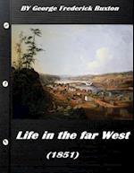 Life in the Far West (1851) by George Frederick Ruxton (a Western Clasic)