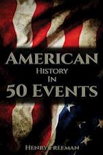 American History in 50 Events: (Battle of Yorktown, Spanish American War, Roaring Twenties, Railroad History, George Washington, Gilded Age) 