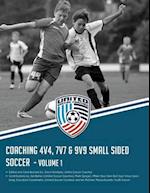 Coaching 4v4, 7v7 & 9v9 Small Sided Soccer - Volume 1