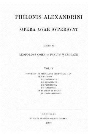 Philonis Alexandrini Opera Quae Supersunt - Vol. V