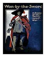 Won by the Sword; A Tales of the Thirty Years' War. with Twelve Illus. by C.M. S