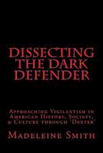 Dissecting the Dark Defender