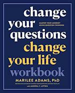 Change Your Questions, Change Your Life Workbook