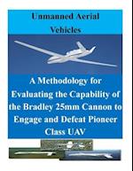 A Methodology for Evaluating the Capability of the Bradley 25mm Cannon to Engage and Defeat Pioneer Class Uav