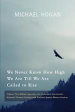 We Never Know How High We Are Till We Are Called to Rise