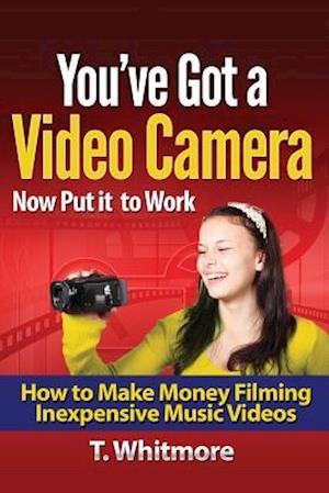 You've Got a Video Camera, Now Put It to Work