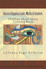 Ancient Egyptian Gods, Myths & Symbols: Childrens Short-Story Coloring Book 