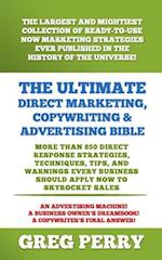 The Ultimate Direct Marketing, Copywriting, & Advertising Bible-More than 850 Direct Response Strategies, Techniques, Tips, and Warnings Every Busines