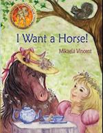I Want a Horse! (Inspirational Children's Book for Ages 4-8)