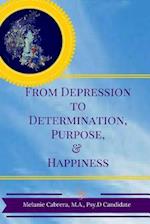 From Depression to Determination, Purpose & Happiness