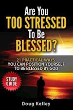 Are You Too Stressed to Be Blessed?