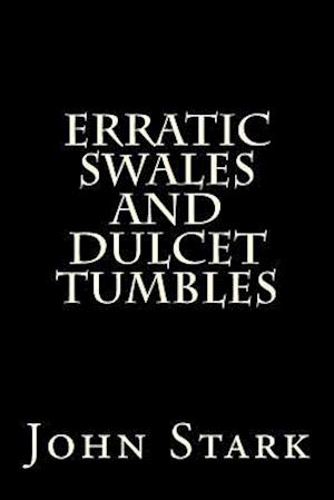 Erratic Swales and Dulcet Tumbles