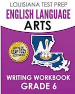Louisiana Test Prep English Language Arts Writing Workbook Grade 6