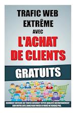 Trafic Web Extreme Avec L'Achat de Clients Gratuits