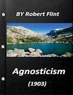 Agnosticism (1903) by Robert Flint