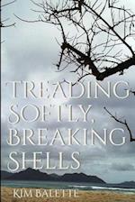 Treading Softly, Breaking Shells